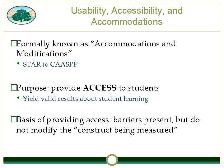 Usability, Accessibility, and Accommodations �Formally known as “Accommodations and Modifications” • STAR to CAASPP