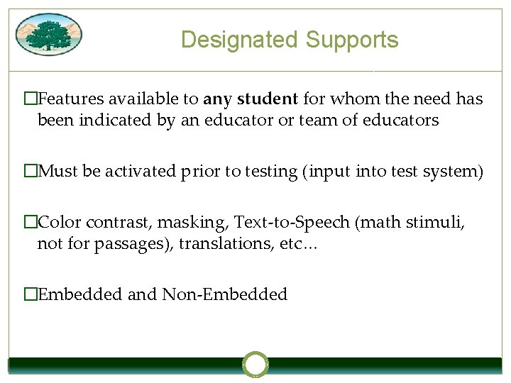 Designated Supports �Features available to any student for whom the need has been indicated