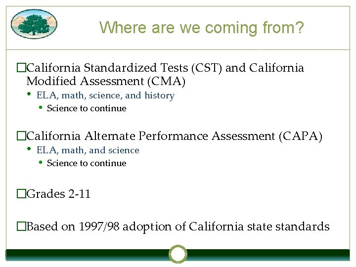 Where are we coming from? �California Standardized Tests (CST) and California Modified Assessment (CMA)