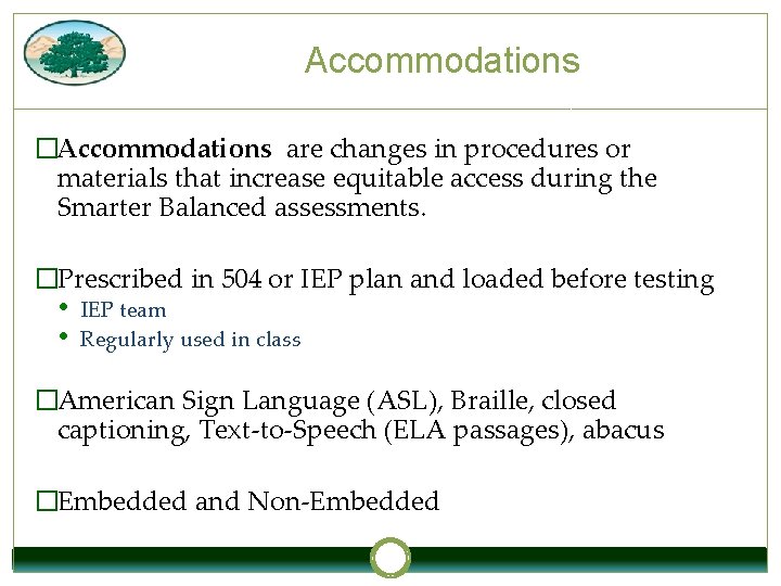 Accommodations �Accommodations are changes in procedures or materials that increase equitable access during the