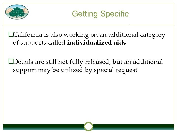 Getting Specific �California is also working on an additional category of supports called individualized
