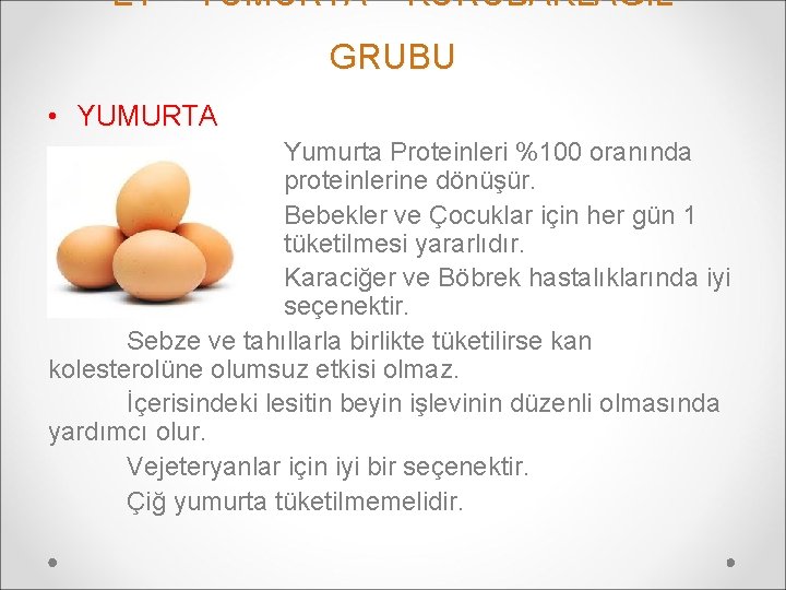 ET – YUMURTA – KURUBAKLAGİL GRUBU • YUMURTA Yumurta Proteinleri %100 oranında vücut proteinlerine