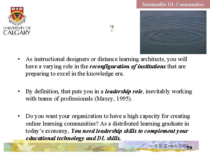 Sustainable DL Communities ? • As instructional designers or distance learning architects, you will