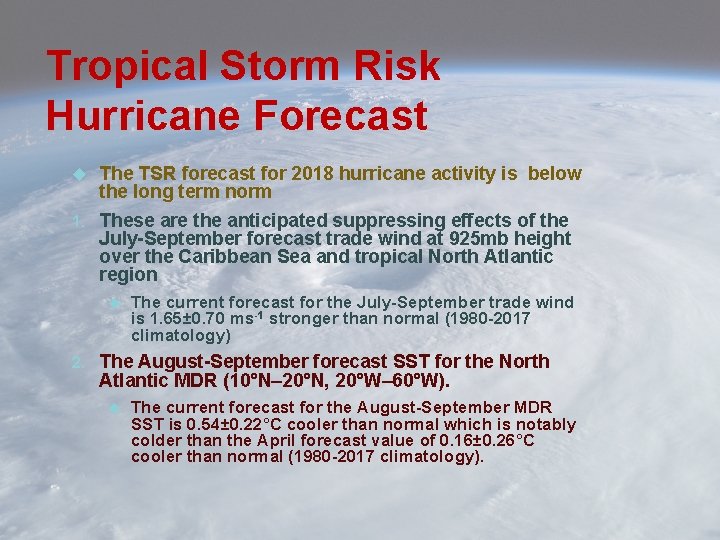 Tropical Storm Risk Hurricane Forecast The TSR forecast for 2018 hurricane activity is below