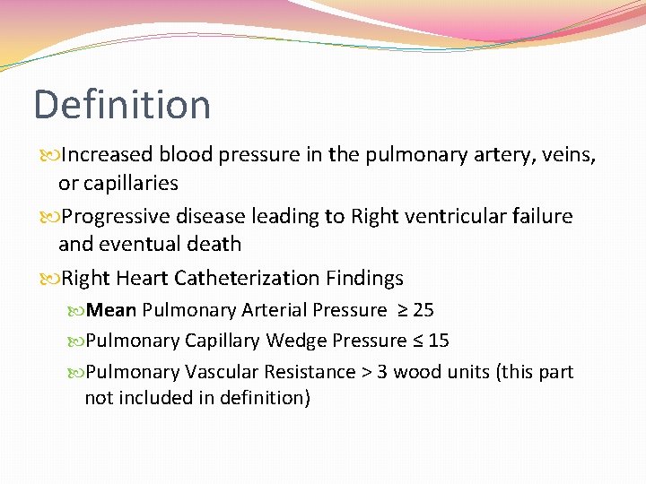 Definition Increased blood pressure in the pulmonary artery, veins, or capillaries Progressive disease leading