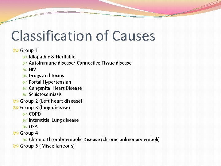 Classification of Causes Group 1 Idiopathic & Heritable Autoimmune disease/ Connective Tissue disease HIV