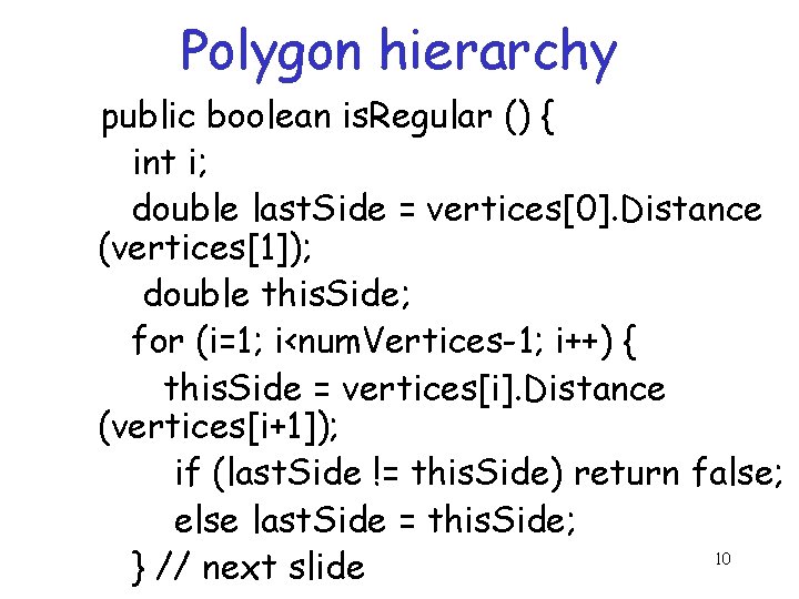 Polygon hierarchy public boolean is. Regular () { int i; double last. Side =