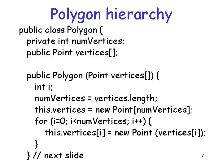 Polygon hierarchy public class Polygon { private int num. Vertices; public Point vertices[]; public