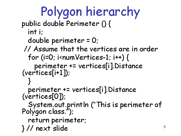 Polygon hierarchy public double Perimeter () { int i; double perimeter = 0; //