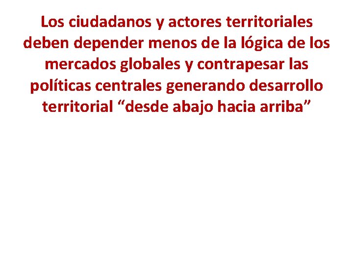 Los ciudadanos y actores territoriales deben depender menos de la lógica de los mercados