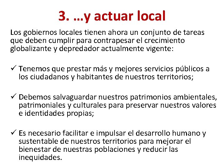 3. …y actuar local Los gobiernos locales tienen ahora un conjunto de tareas que