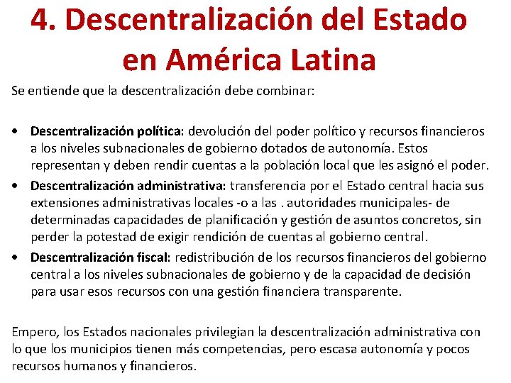 4. Descentralización del Estado en América Latina Se entiende que la descentralización debe combinar: