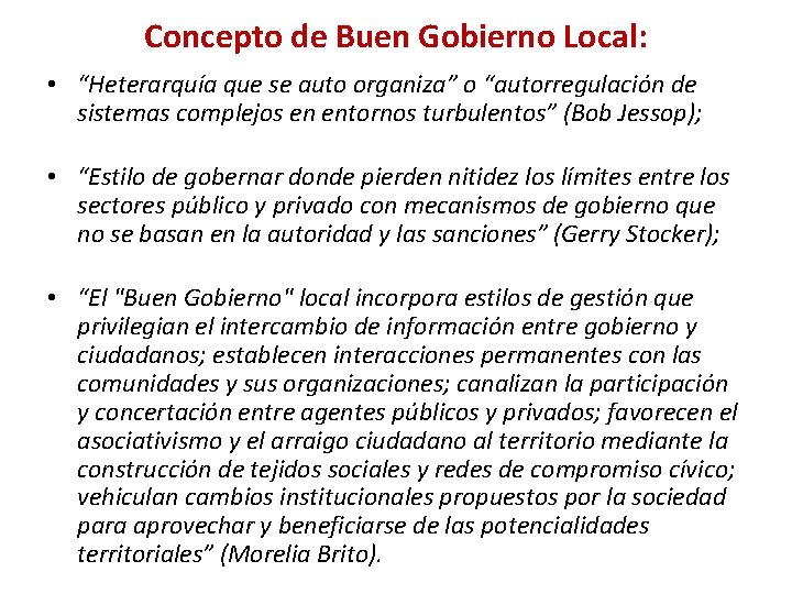 Concepto de Buen Gobierno Local: • “Heterarquía que se auto organiza” o “autorregulación de