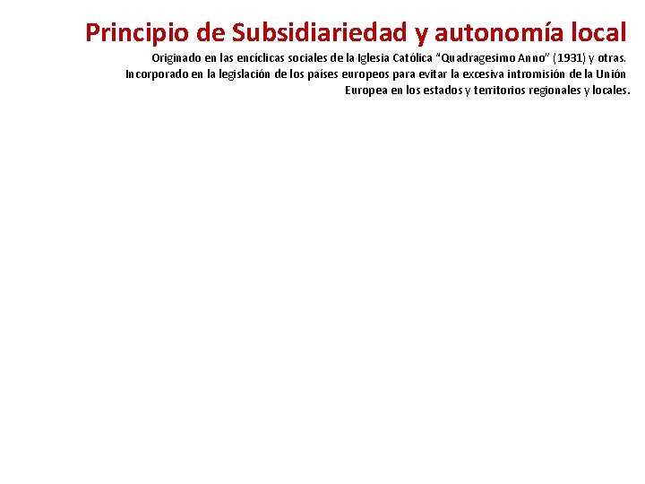 Principio de Subsidiariedad y autonomía local Originado en las encíclicas sociales de la Iglesia