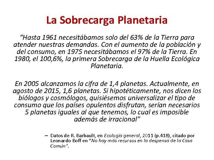 La Sobrecarga Planetaria “Hasta 1961 necesitábamos solo del 63% de la Tierra para atender