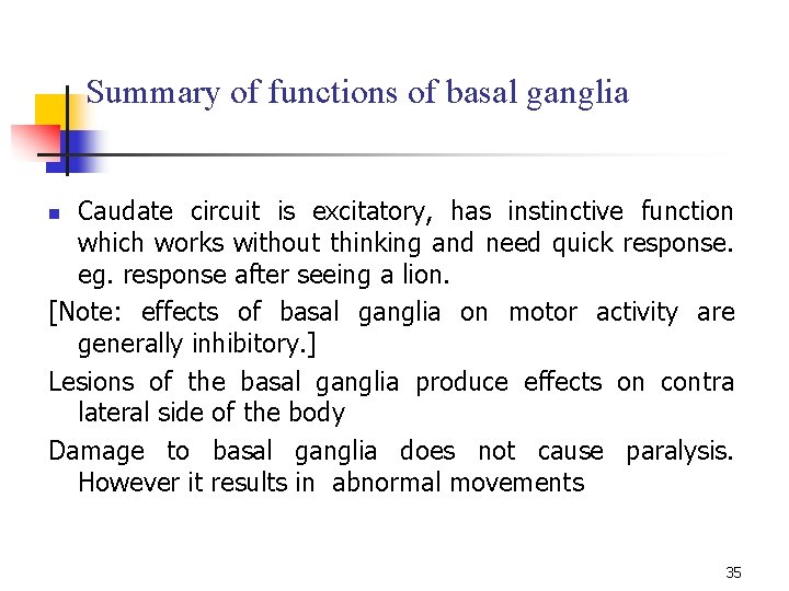 Summary of functions of basal ganglia Caudate circuit is excitatory, has instinctive function which