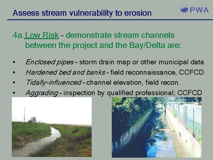 Assess stream vulnerability to erosion 4 a. Low Risk – demonstrate stream channels between