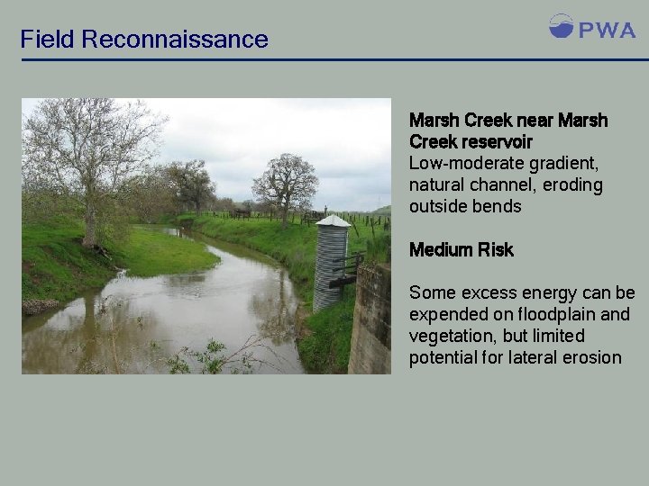 Field Reconnaissance Marsh Creek near Marsh Creek reservoir Low-moderate gradient, natural channel, eroding outside