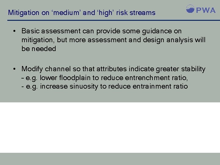 Mitigation on ‘medium’ and ‘high’ risk streams • Basic assessment can provide some guidance