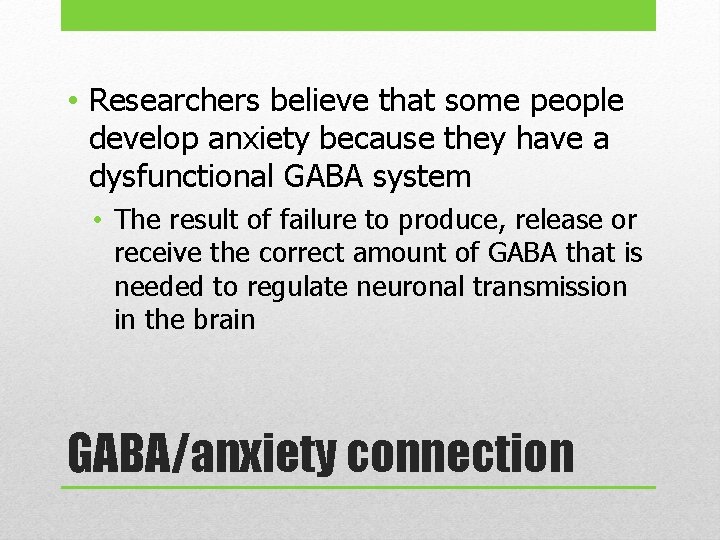  • Researchers believe that some people develop anxiety because they have a dysfunctional