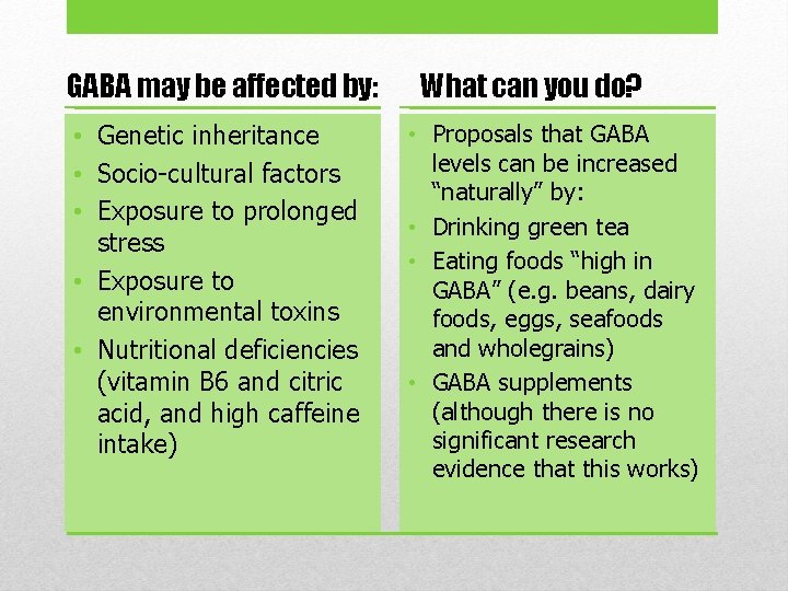 GABA may be affected by: • Genetic inheritance • Socio-cultural factors • Exposure to