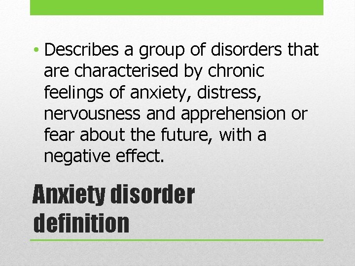  • Describes a group of disorders that are characterised by chronic feelings of