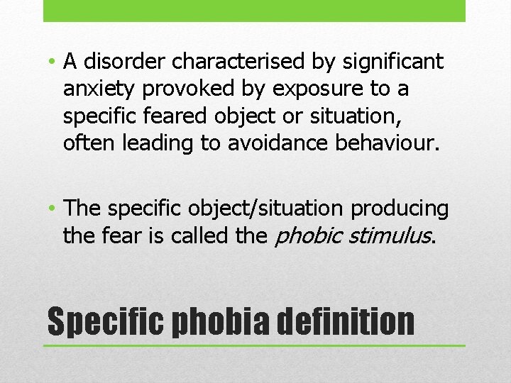  • A disorder characterised by significant anxiety provoked by exposure to a specific