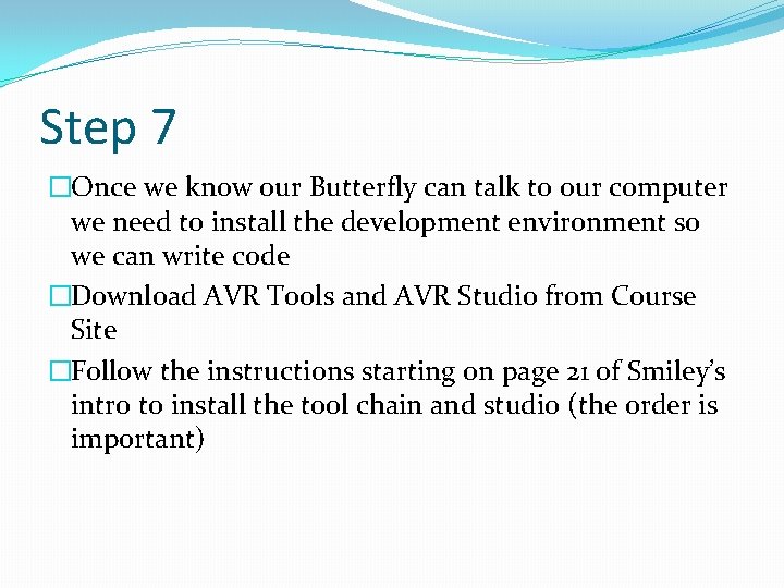 Step 7 �Once we know our Butterfly can talk to our computer we need