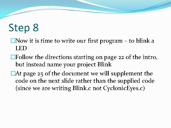 Step 8 �Now it is time to write our first program – to blink