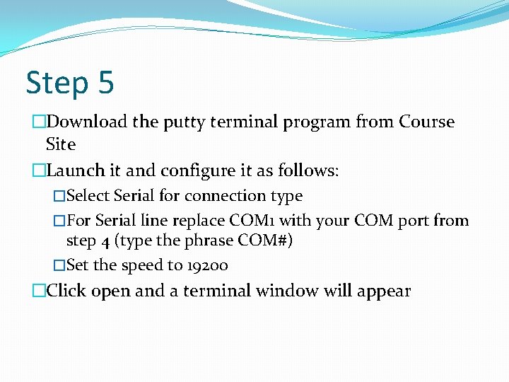 Step 5 �Download the putty terminal program from Course Site �Launch it and configure
