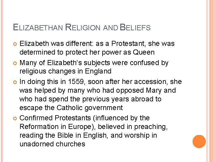 ELIZABETHAN RELIGION AND BELIEFS Elizabeth was different: as a Protestant, she was determined to