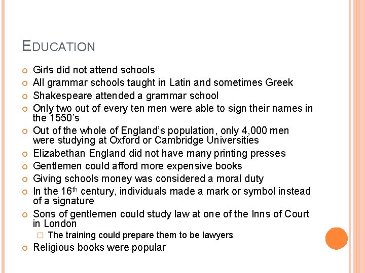 EDUCATION Girls did not attend schools All grammar schools taught in Latin and sometimes EDUCATION Girls did not attend schools All grammar schools taught in Latin and sometimes