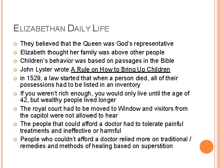 ELIZABETHAN DAILY LIFE They believed that the Queen was God’s representative Elizabeth thought her