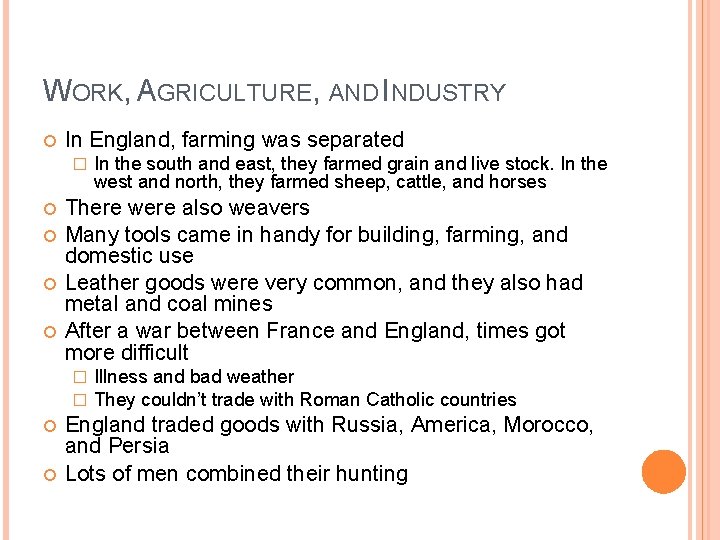 WORK, AGRICULTURE, AND INDUSTRY In England, farming was separated � There were also weavers WORK, AGRICULTURE, AND INDUSTRY In England, farming was separated � There were also weavers