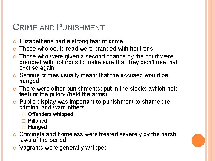 CRIME AND PUNISHMENT Elizabethans had a strong fear of crime Those who could read