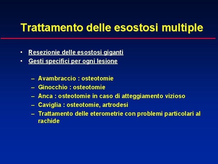 Trattamento delle esostosi multiple • Resezionie delle esostosi giganti • Gesti specifici per ogni