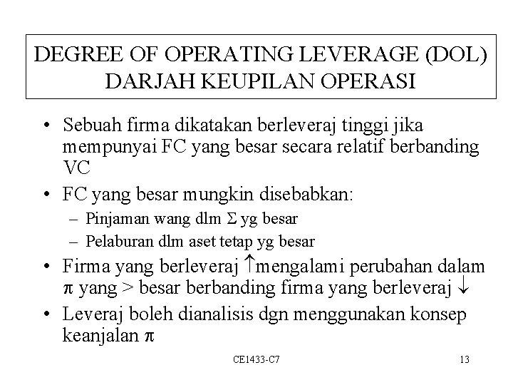 DEGREE OF OPERATING LEVERAGE (DOL) DARJAH KEUPILAN OPERASI • Sebuah firma dikatakan berleveraj tinggi