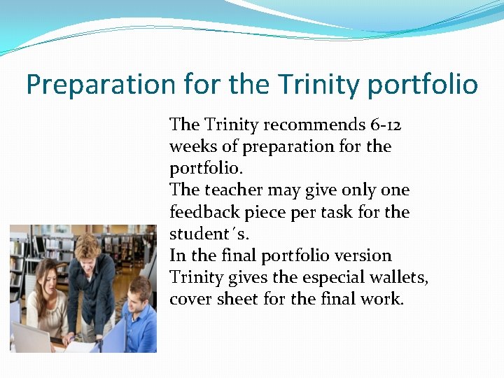 Preparation for the Trinity portfolio The Trinity recommends 6 -12 weeks of preparation for