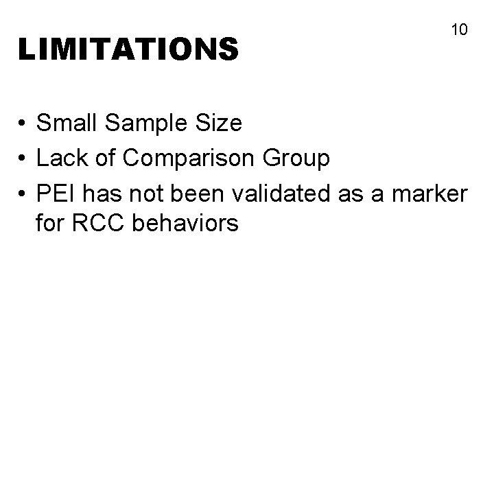 LIMITATIONS 10 • Small Sample Size • Lack of Comparison Group • PEI has
