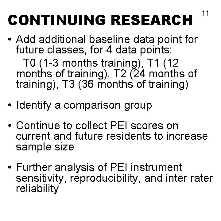 CONTINUING RESEARCH 11 • Add additional baseline data point for future classes, for 4
