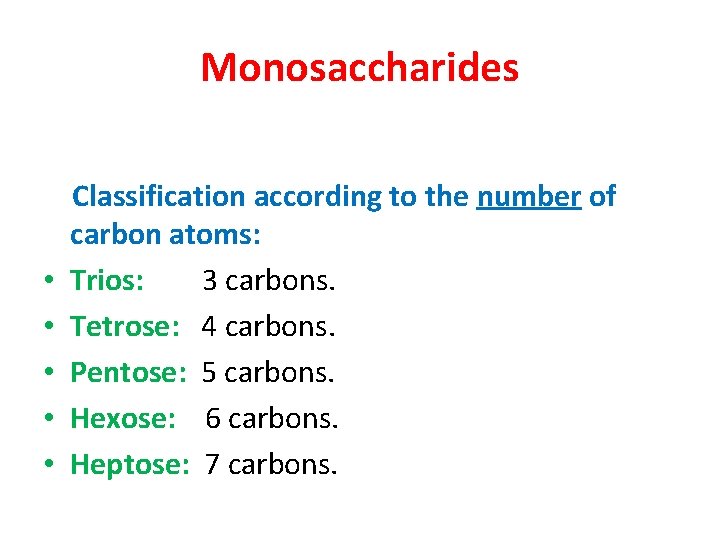 Monosaccharides • • • Classification according to the number of carbon atoms: Trios: 3