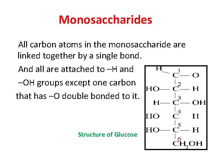 Monosaccharides All carbon atoms in the monosaccharide are linked together by a single bond.