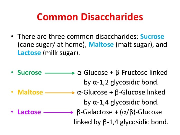 Common Disaccharides • There are three common disaccharides: Sucrose (cane sugar/ at home), Maltose