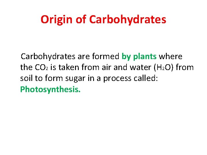 Origin of Carbohydrates are formed by plants where the CO 2 is taken from