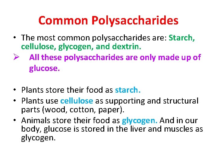 Common Polysaccharides • The most common polysaccharides are: Starch, cellulose, glycogen, and dextrin. Ø