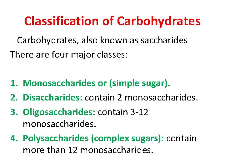 Classification of Carbohydrates, also known as saccharides There are four major classes: 1. Monosaccharides