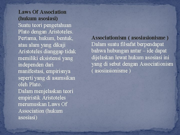 Laws Of Association (hukum asosiasi) Suatu teori pengetahuan Plato dengan Aristoteles. Pertama, hukum, bentuk,