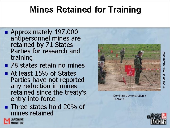 n n Approximately 197, 000 antipersonnel mines are retained by 71 States Parties for