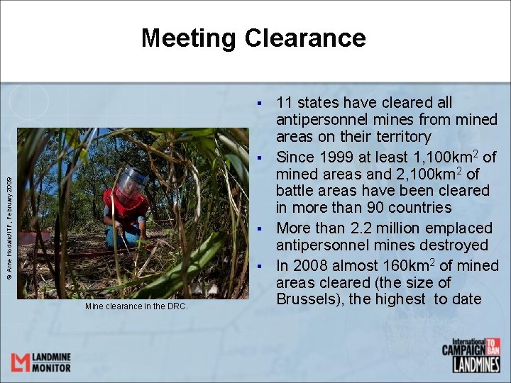 Meeting Clearance § © Arne Hodalic/ITF, February 2009 § § § Mine clearance in