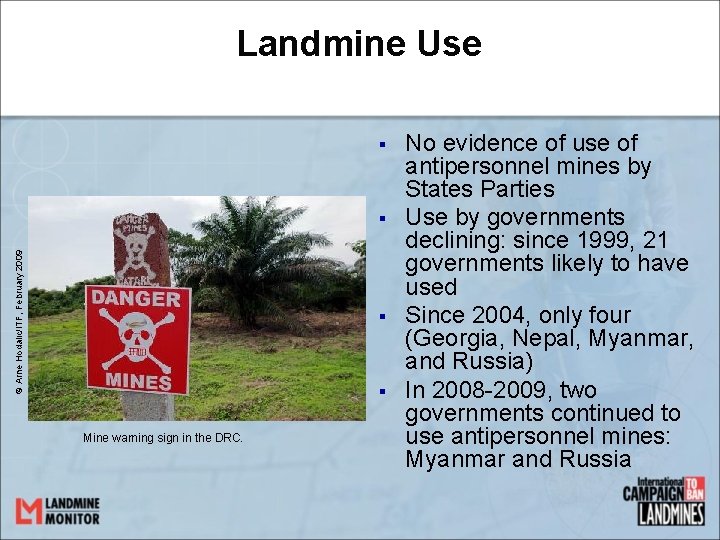 Landmine Use § © Arne Hodalic/ITF, February 2009 § § § Mine warning sign